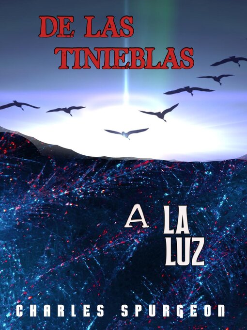 Title details for De Las Tinieblas a La Luz by Charles H. Spurgeon - Available